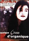 QUELQUE CHOSE D'ORGANIQUE