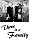 THREE IS A FAMILY