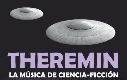 EL THERAMÍN PROTAGONISTA DEL NUEVO CICLO ORGANIZADO POR FIMUCITÉ