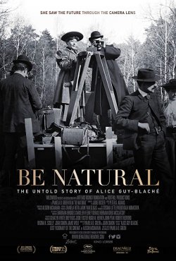 BE NATURAL: THE UNTOLD STORY OF ALICE GUY-BLACHÉ