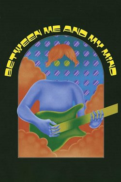 BETWEEN ME AND MY MIND