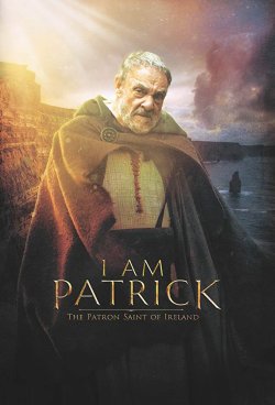I AM PATRICK: THE PATRON SAINT OF IRELAND I AM PATRICK: THE PATRON SAINT OF IRELAND