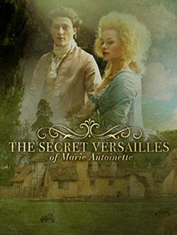 LE VERSAILLES SECRET DE MARIE ANTOINETTE