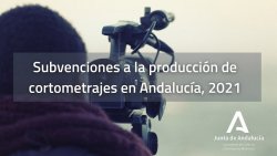 SE CONVOCAN LAS AYUDAS PARA LA PRODUCCIÓN DE CORTOMETRAJES