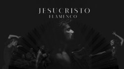 LA VIDA DE CRISTO Y EL FLAMENCO EN UN LARGO MUSICAL ANDALUZ