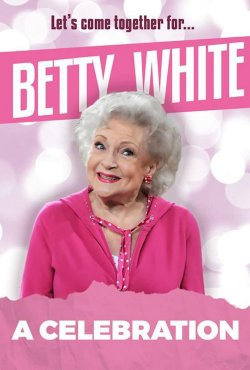 BETTY WHITE A CELEBRATION BETTY WHITE A CELEBRATION