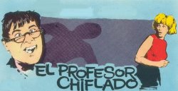 La saga de... EL PROFESOR CHIFLADO