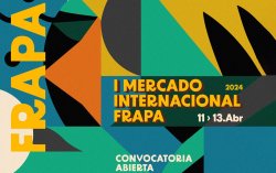 ÚLTIMOS DIAS PARA INSCRIBIR PROYECTOS EN EL I MERCADO INTERNACIONAL FRAPA