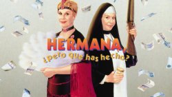 Curiosidades de... HERMANA PERO QUE HAS HECHO