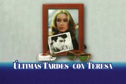 Curiosidades de... ULTIMAS TARDES CON TERESA