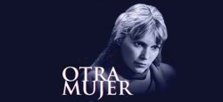 Curiosidades de... OTRA MUJER