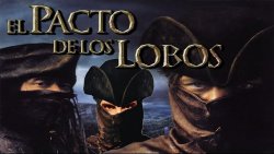 Curiosidades de... EL PACTO DE LOS LOBOS
