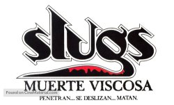 Curiosidades de... SLUGS MUERTE VISCOSA