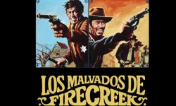 Curiosidades de... LOS MALVADOS DE FIRECREEK