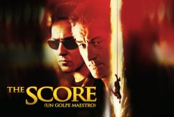 Curiosidades de... THE SCORE (UN GOLPE MAESTRO)