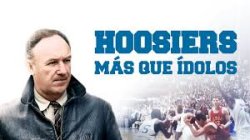 Curiosidades de... HOOSIERS MAS QUE IDOLOS