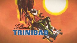 La saga de... LE LLAMABAN TRINIDAD